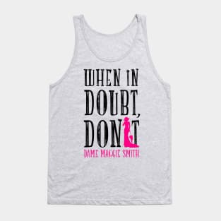 When in doubt, don't Tank Top